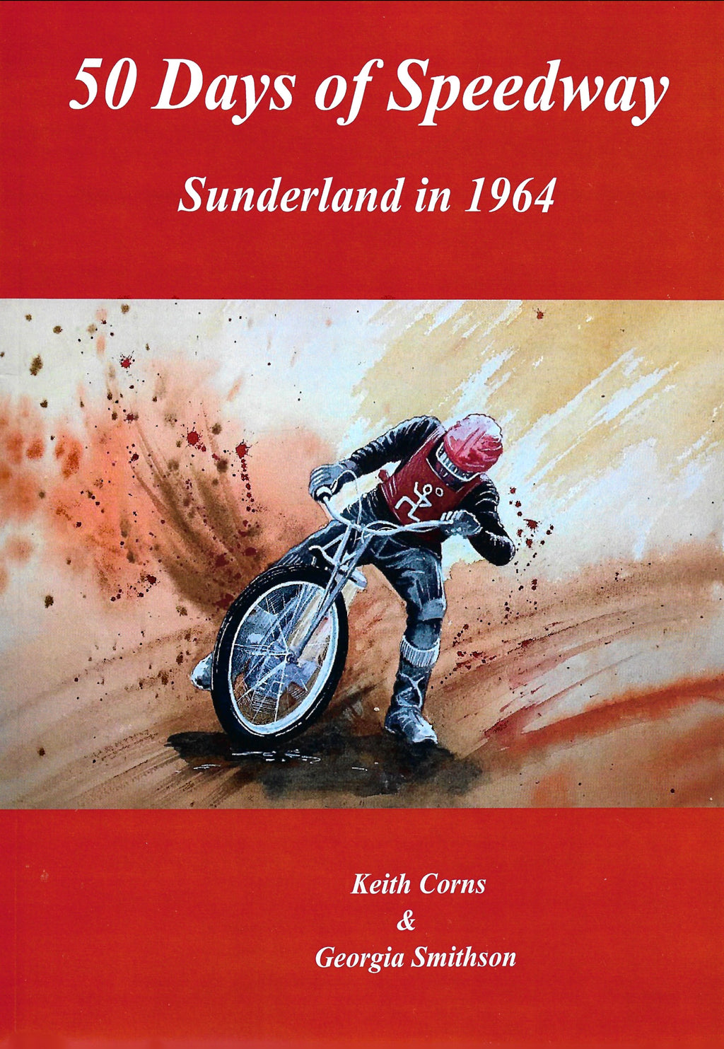 50 Days of Speedway, Sunderland in 1964 - Book by Keith Corns & Georgia Smithson
