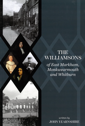 Williamsons of East Markham, Monkwearmouth and Whitburn - Book by John Yearnshire