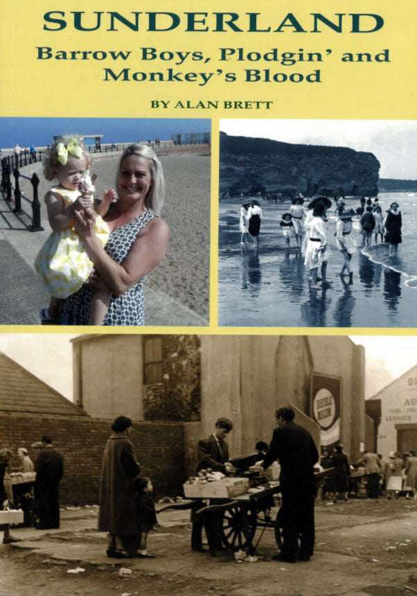 Sunderland Barrow Boys, Plodgin’ and Monkey’s Blood - Book by Alan Brett