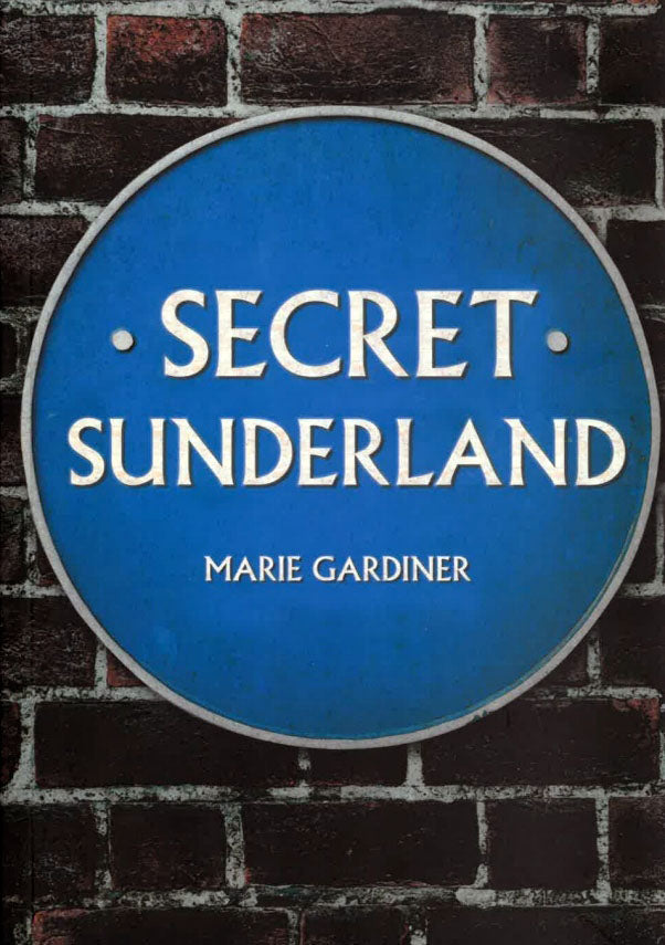 Secret Sunderland - Book by Marie Gardiner