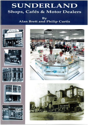 Sunderland Shops, Cafes & Motor Dealers - Book by Alan Brett & Philip Curtis