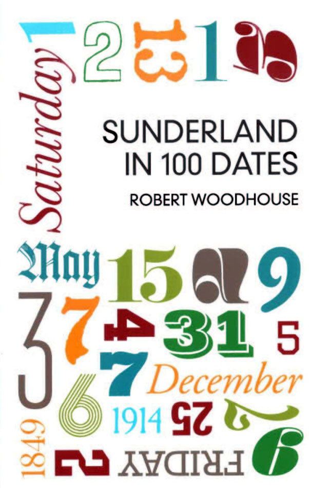 Sunderland In 100 Dates - Book by Robert Woodhouse