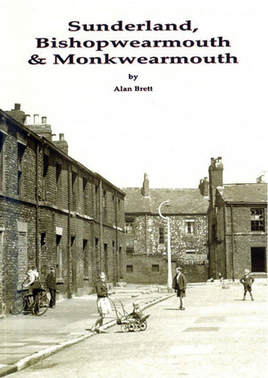 Sunderland Bishopwearmouth & Monkwearmouth - Book by Alan Brett