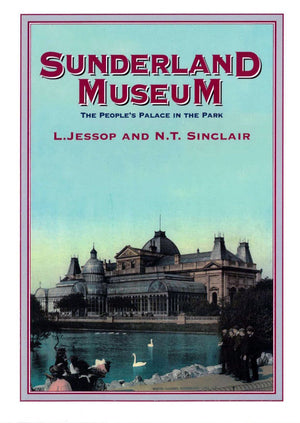 Sunderland Museum - Book by L. Jessop & N.T. Sinclair